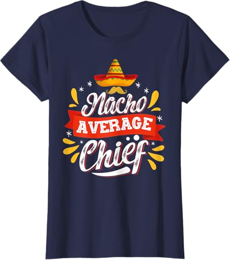 Cinco de Mayo Party WomenT-Shirt - Mexican Nacho Average Chief Design
