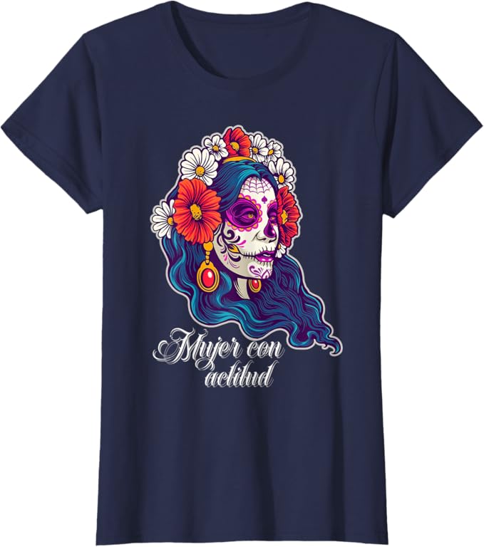 Mexican Sugar Skull Women T-Shirt for Women and Girls | Mujer Con Actitud Design