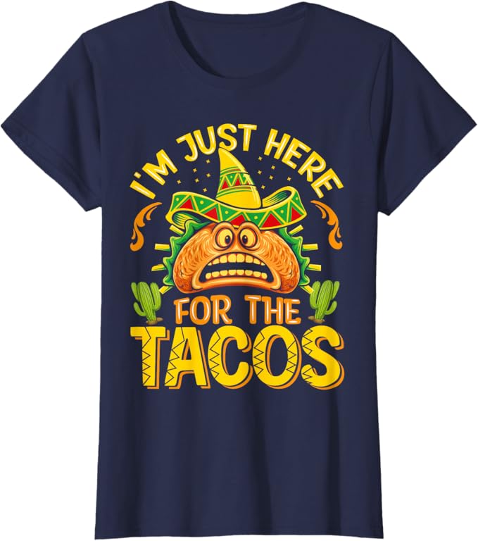 Cinco De Mayo Party Women T-Shirt - Just Here for Tacos - Mexican Themed Shirt
