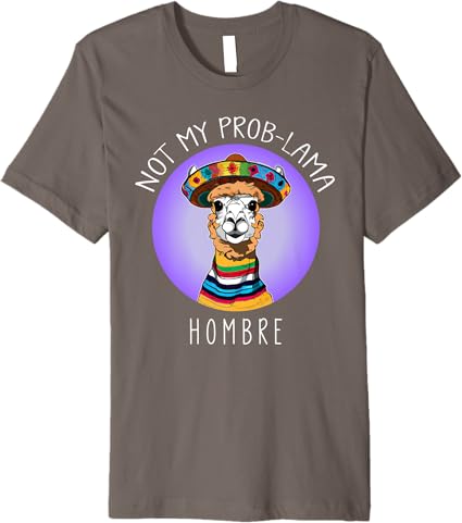 Not My Prob Lama Hombre Funny Latina Mujer Men’s Premium T-Shirt – Stylish and Comfortable