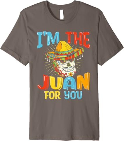 Cinco de Mayo Party Men T-Shirt - 'I'm The Juan For You' Premium Mexican Tee
