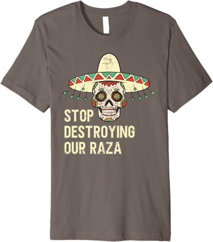 Stop Destroying Our Raza Mexican Chicano Skull Hombre Premium Men T-Shirt – Bold, High-Quality Design