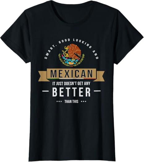 Funny Mexican Chicano Quote T-Shirt for Men and Women – Stylish & Smart Design