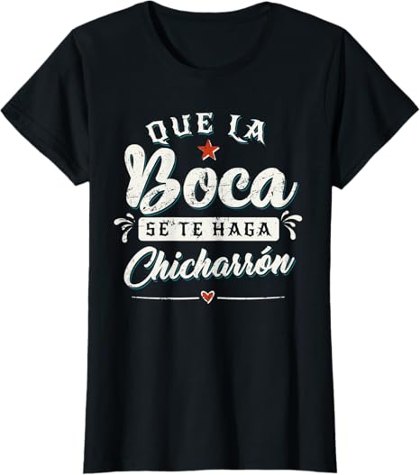 Que La Boca Se Te Haga Chicharrón Funny Mexican Latina Women T-Shirt - Hilarious Tees for Proud Latinas