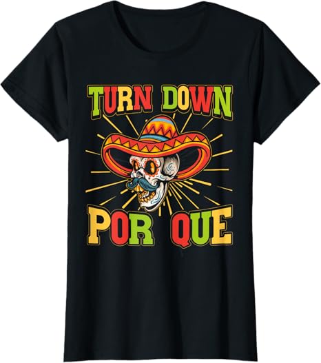 Cinco de Mayo Party Women T-Shirt - Mexican Turn Down Por Que Design