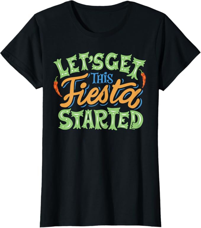 Cinco De Mayo Party Women T-Shirt – Let's Get This Fiesta Started Mexican Celebration Shirt