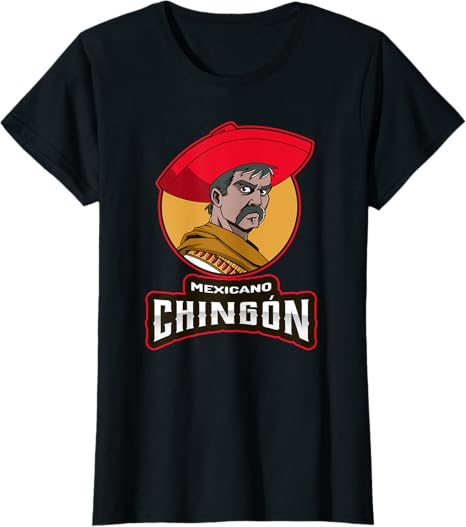 Mexicano Chingon Chicano Hombre T-Shirt for Mexican Women