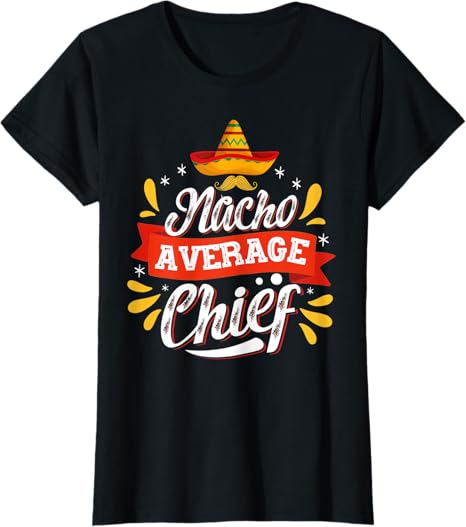 Cinco de Mayo Party WomenT-Shirt - Mexican Nacho Average Chief Design