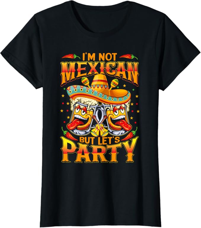 Cinco De Mayo Party Women T-Shirt - 'I'm Not Mexican' Fun Design
