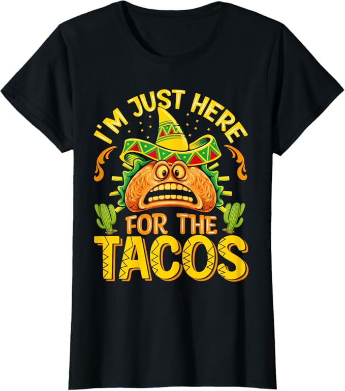 Cinco De Mayo Party Women T-Shirt - Just Here for Tacos - Mexican Themed Shirt