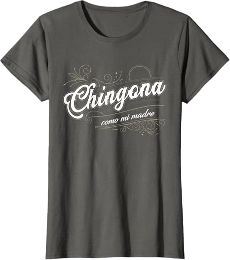 Chingona Como Mi Madre - Latina Power Mexican Pride Women T-Shirt