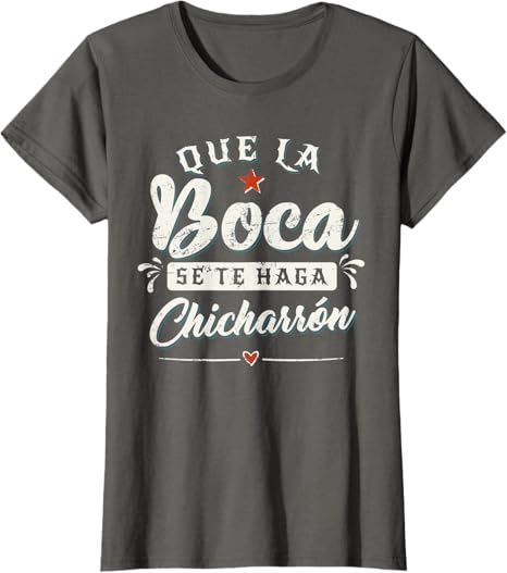 Que La Boca Se Te Haga Chicharrón Funny Mexican Latina Women T-Shirt - Hilarious Tees for Proud Latinas