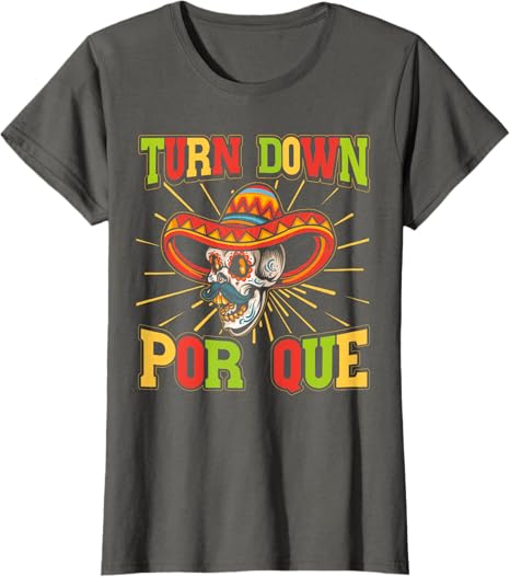 Cinco de Mayo Party Women T-Shirt - Mexican Turn Down Por Que Design