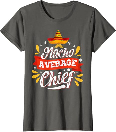 Cinco de Mayo Party WomenT-Shirt - Mexican Nacho Average Chief Design