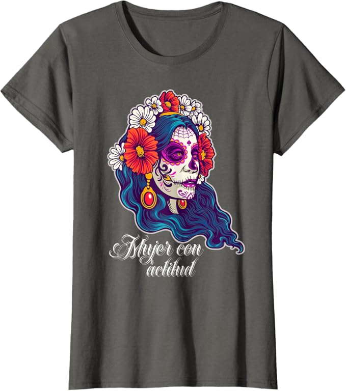 Mexican Sugar Skull Women T-Shirt for Women and Girls | Mujer Con Actitud Design