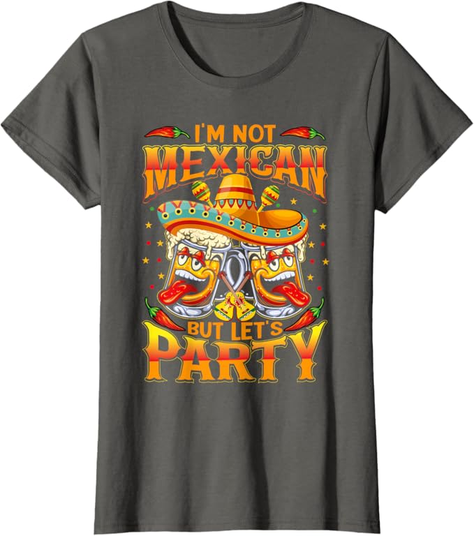 Cinco De Mayo Party Women T-Shirt - 'I'm Not Mexican' Fun Design