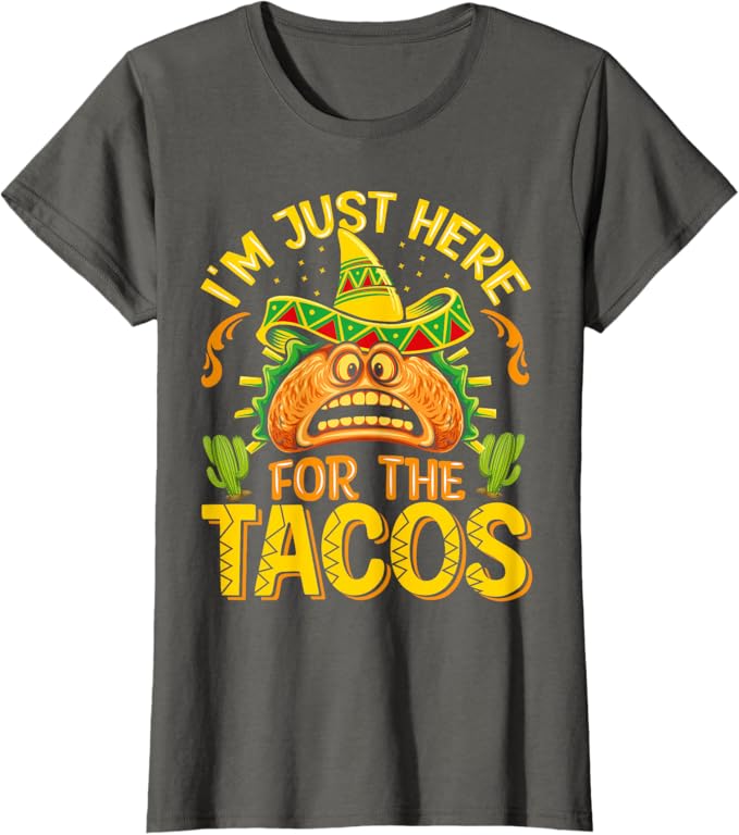 Cinco De Mayo Party Women T-Shirt - Just Here for Tacos - Mexican Themed Shirt