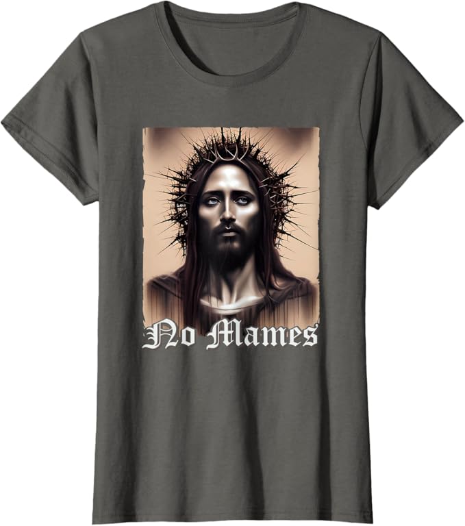 No Mames Jesus Mexican Chicano Pride Latino Women T-Shirt - Funny Graphic Tee for Latinos