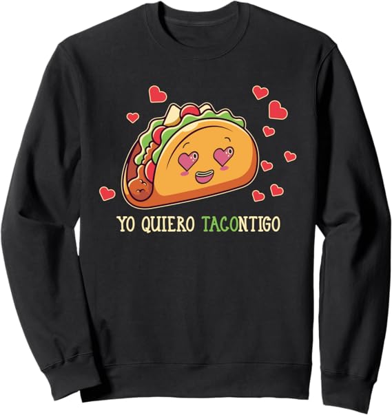 Yo Quiero Tacontigo Funny Taco Latina Mexicana Women Sweatshirt - Cute & Comfortable Taco Lover Apparel