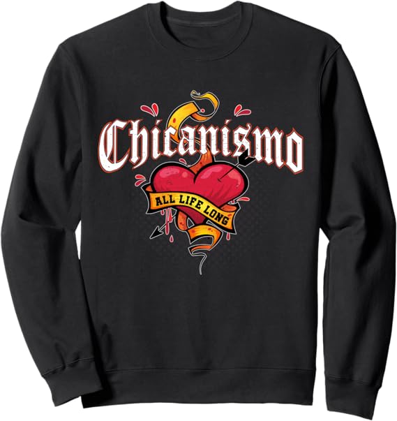 Chicanismo All Life Long Retro Mexican Chicano Heart Sweatshirt - Stylish & Unique