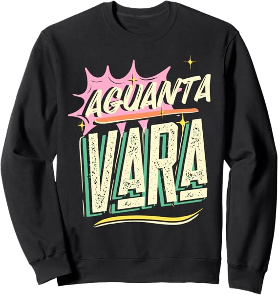 Aguanta Vara Frase Sweatshirt for Mexican, Latino, and Chicano Men & Women