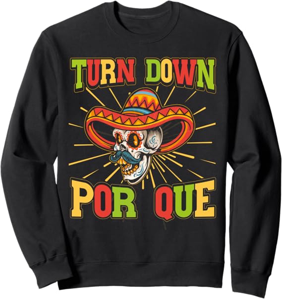 Cinco de Mayo Mexican Party Sweatshirt – Turn Down Por Que Design