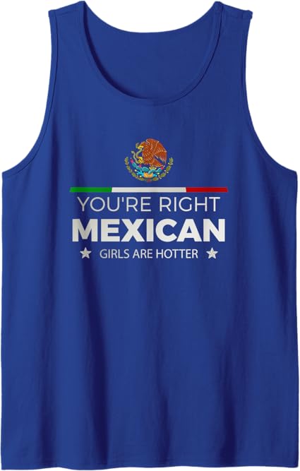 You're Right: Mexican Girls Are Hotter – Mujeres Latinas Men Tank Top
