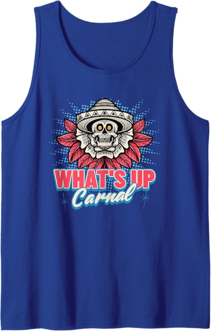 Funny Mexican Skull Chicano Tank Top for Men & Women - What's Up Carnal Design