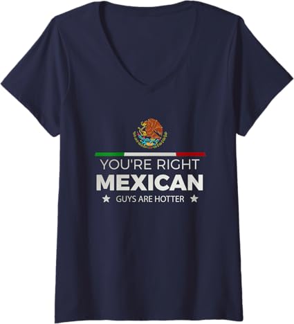 Women's 'You're Right, Mexican Guys Are Hotter' Hombre Chicano V-Neck T-Shirt