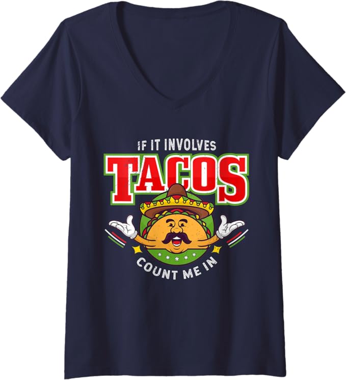 Women's 'If It Involves Tacos Count Me In' Funny Chicano Mexican Taco V-Neck Women T-Shirt