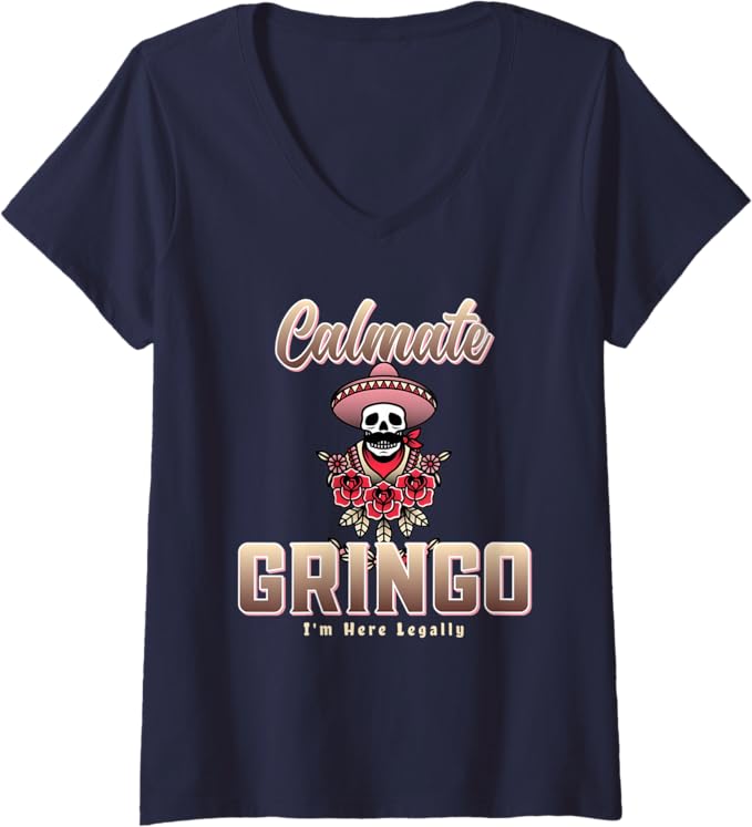 Women's Calmate Gringo I'm Here Legally Funny Mexican Chicano V-Neck Women T-Shirt
