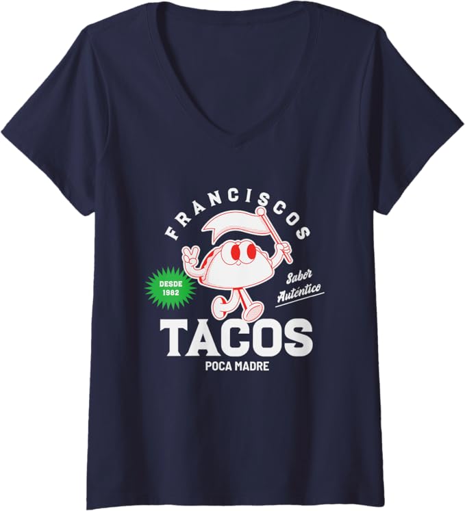 Women's Francisco's Tacos Poca Madre Funny Mexican Chicano V-Neck Women T-Shirt