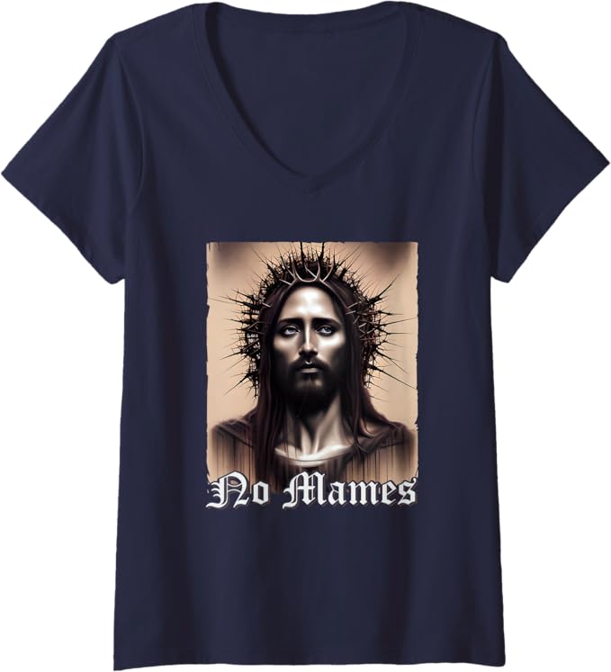 Women's No Mames Jesus Mexican Chicano Pride Latino V-Neck Women T-Shirt - Trendy Graphic Tee for Latinas