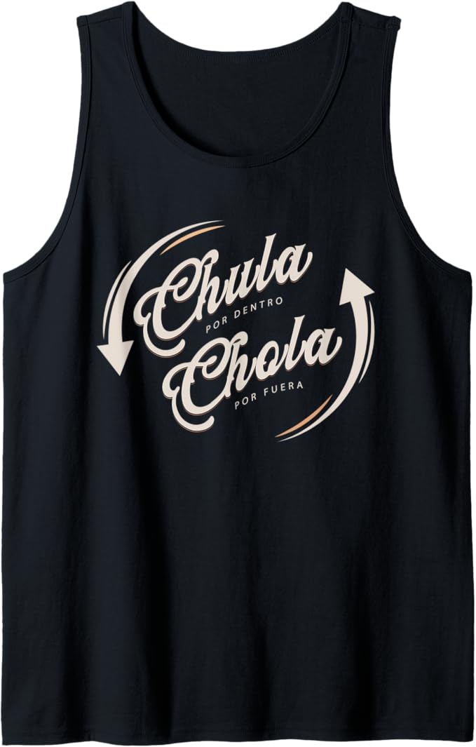 Funny Mexican Men Tank Top: Chula Por Dentro, Chola Por Fuera