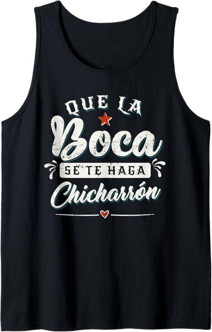 Que La Boca Se Te Haga Chicharrón Funny Mexican Latina Men Tank Top – Humorous Fiesta Shirt