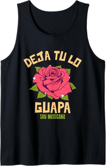 Deja Tu Lo Guapa Soy Mexicana Men's Mexican Tank Top