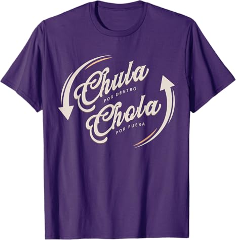 Chula Por Dentro Chola Por Fuera Mexican Men Funny T-Shirt