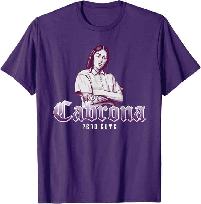 Cabrona Pero Cute Men T-Shirt – Stylish Mexicana Chicana Women’s Apparel