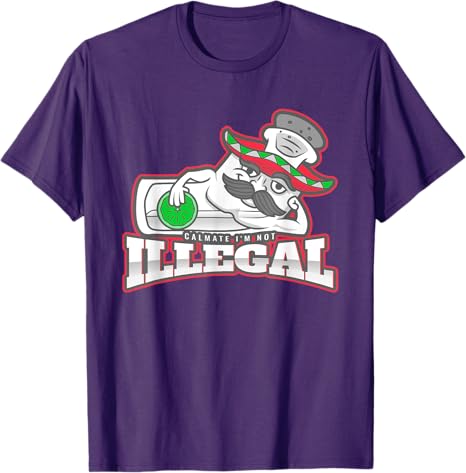 Calmate I'm Not Illegal - Funny Chicano Mexican Hombre T-Shirt for Men
