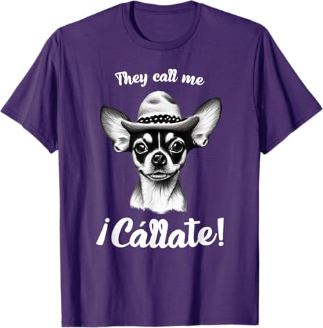 Call Me Cállate Funny Chihuahua T-Shirt for Mexican Latina Men – Humorous Graphic Tee