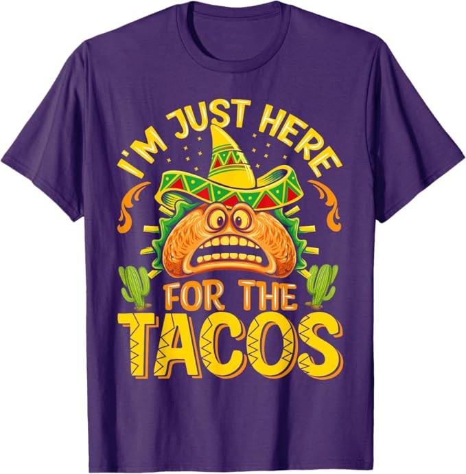 Cinco De Mayo Party Men T-Shirt - Just Here for Tacos - Mexican Themed Shirt