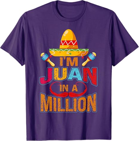 Cinco de Mayo Party Juan in a Million Men T-Shirt - Mexican Celebration Apparel
