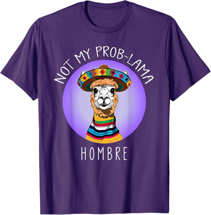 Funny Latina Mujer Men T-Shirt - Not My Prob Lama Hombre Design