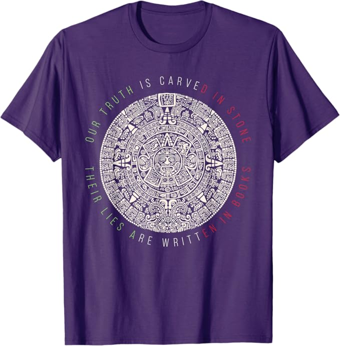 Our Truth Is Carved In Stone - Mexican Aztec Mexica Calendar Men T-Shirt