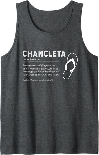 Funny Mexican Chicano Chancla Man and Woman Quote Tank Top - Humorous Chancleta Design