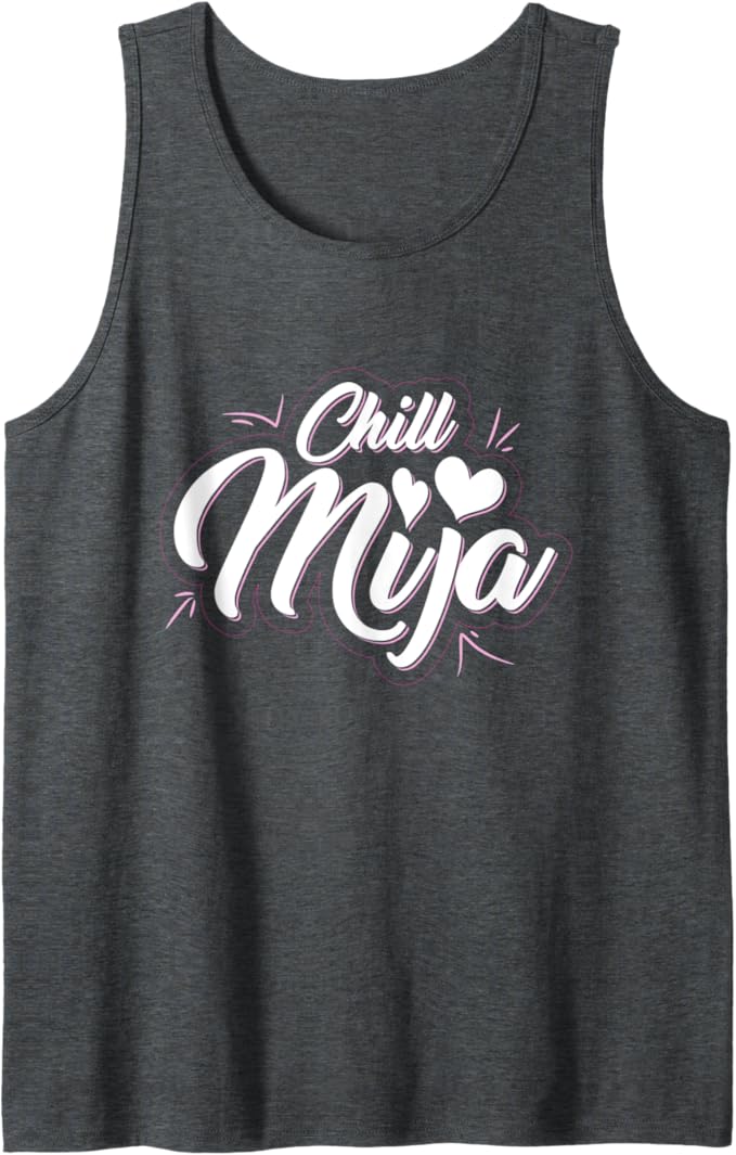 Chill Mija Latina Mujer Mexican Women Cute Vintage Men Tank Top - Stylish & Trendy Summer Fashion