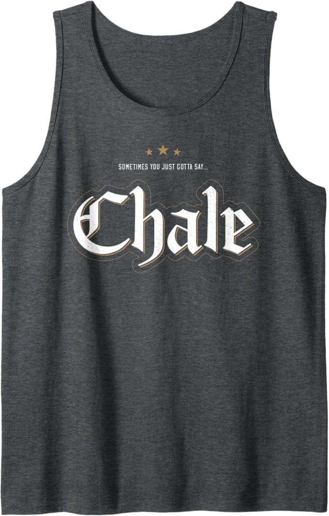 Chicano Slang Men Tank Top: "Sometimes You Just Gotta Say Chale" | Mexican Culture, Latinx Pride