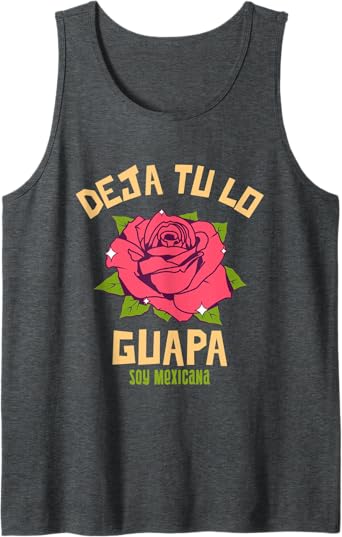 Deja Tu Lo Guapa Soy Mexicana Men's Mexican Tank Top