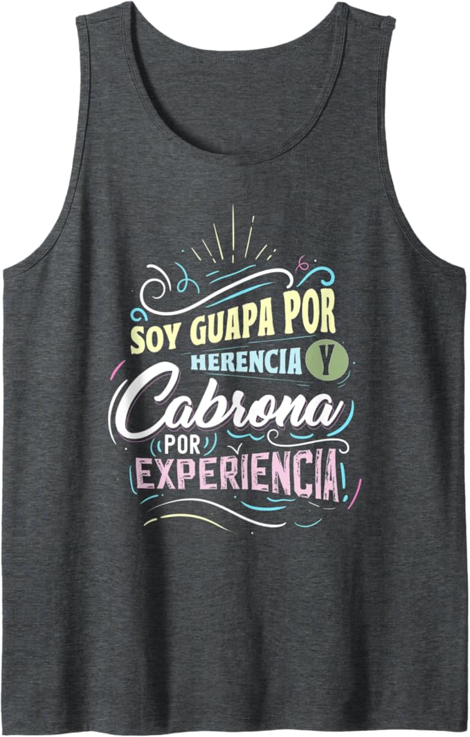 Mexicana Men Tank Top - Soy Guapa Por Herencia y Cabrona Por Experiencia