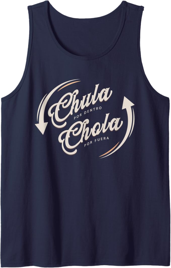 Funny Mexican Men Tank Top: Chula Por Dentro, Chola Por Fuera